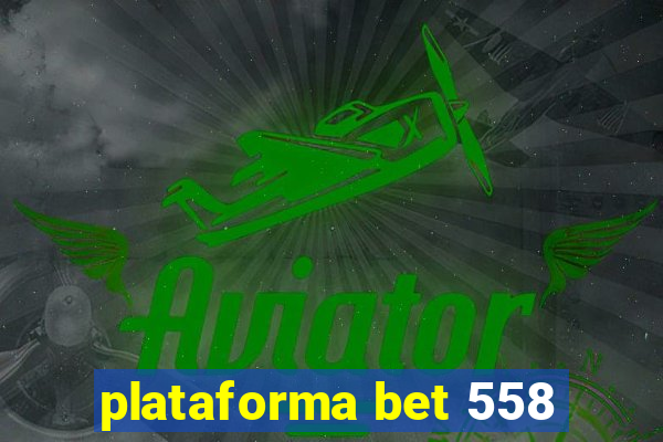 plataforma bet 558